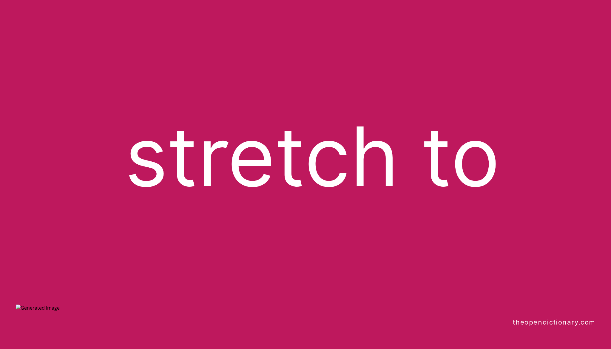 STRETCH TO Phrasal Verb STRETCH TO Definition, Meaning and Example